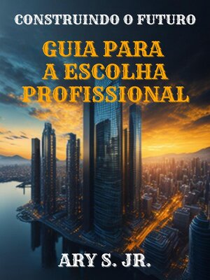 cover image of Construindo o Futuro Guia para a Escolha Profissional
